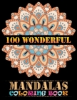 100 Wonderful Mandalas Coloring Book: Floating Mandalas Adult Coloring Book 100 3D Mandalas To Color 100 unique Mandala coloring book for Adult Mandal By Proud Gift Press Cover Image