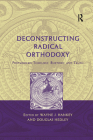 Deconstructing Radical Orthodoxy: Postmodern Theology, Rhetoric and Truth Cover Image