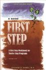 A Good First Step: A First Step Workbook for Twelve Step Programs Cover Image