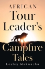 African Tour Leader's Campfire Tales Cover Image