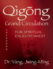 Qigong Grand Circulation for Spiritual Enlightenment By Jwing-Ming Yang Cover Image
