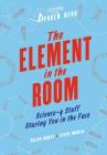 The Element in the Room: Science-y Stuff Staring You in the Face By Steve Mould (With), Helen Arney Cover Image
