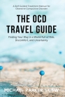 The OCD Travel Guide: Finding Your Way in a World Full of Risk, Discomfort, and Uncertainty By Michael Parker Cover Image