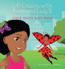 Life Lessons with Jasmin and Lady B.: Love Does Not Hurt Cover Image