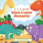 ¡1, 2, 3, Groar! Vamos a Contar Dinosaurios (1, 2, 3, Roar! Let's Count Dinosaurs) By Erin Rose Wage, Angelika Scudamore (Illustrator), Ana Izquierdo (Translator) Cover Image
