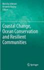 Coastal Change, Ocean Conservation and Resilient Communities By Marcha Johnson (Editor), Amanda Bayley (Editor) Cover Image