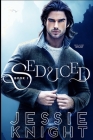 Seduced: A Dark Romance By Jessie Knight Cover Image