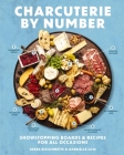 Charcuterie by Number: Showstopping Boards & Recipes for All Occasions Cover Image