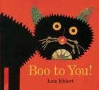 Boo to You! (Classic Board Books) By Lois Ehlert, Lois Ehlert (Illustrator) Cover Image