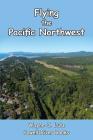 Flying the Pacific Northwest By Wayne J. Lutz Cover Image