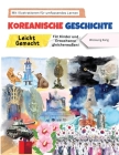 Koreanische Geschichte Leicht Gemacht - Für Kinder und Erwachsene gleichermaßen! Mit Illustrationen für umfassendes Lernen Cover Image