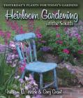 Heirloom Gardening in the South: Yesterday's Plants for Today's Gardens (Texas A&M AgriLife Research and Extension Service Series) By William C. Welch, Greg Grant, Cynthia W. Mueller (Contributions by), Jason Powell (Contributions by), Felder Rushing (Foreword by) Cover Image