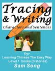 Tracing & Writing Characters and Sentences: for Learning Chinese The Easy Way L1 books (3 stories) By Sam Song Cover Image