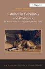 Canines in Cervantes and Velázquez: An Animal Studies Reading of Early Modern Spain (New Hispanisms) By John Beusterien Cover Image