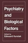 Psychiatry and Biological Factors By Edouard Kurstak (Editor) Cover Image