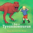 I Am a Tyrannosaurus By Anna Grossnickle Hines, Anna Grossnickle Hines (Illustrator) Cover Image