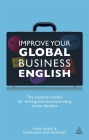 Improve Your Global Business English: The Essential Toolkit for Writing and Communicating Across Borders By Fiona Talbot, Sudakshina Bhattacharjee Cover Image