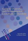 Guide to Dyspraxia and Developmental Coordination Disorders By Andrew Kirby, Sharon Drew Cover Image