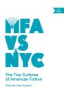 MFA vs NYC: The Two Cultures of American Fiction By Chad Harbach (Editor) Cover Image