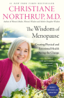 The Wisdom of Menopause (4th Edition): Creating Physical and Emotional Health During the Change By Christiane Northrup, M.D. Cover Image
