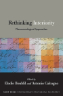 Rethinking Interiority: Phenomenological Approaches By Elodie Boublil (Editor), Antonio Calcagno (Editor) Cover Image