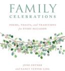 Family Celebrations: Poems, Toasts, and Traditions for Every Occasion By June Cotner, Nancy Tupper Ling Cover Image
