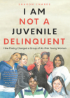 I Am Not a Juvenile Delinquent: How Poetry Changed a Group of At-Risk Young Women (Lessons in Rehabilitation and Letting It Go) By Sharon Charde Cover Image