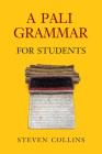 A Pali Grammar for Students By Steven Collins Cover Image