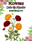 Flowers Color by number book for kids Ages 8-12: Flower color by number coloring for man and women Cover Image