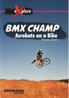 BMX Champ: Acrobats on a Bike (Explore!) Cover Image
