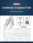 Chinese Character Practice Book: Simple Learning Chinese Characters Workbook for Kids and Beginners - 100 Pages (8.5 x 11 Inches) By Modern Simple Press Cover Image
