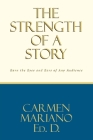 The Strength of a Story: Earn the eyes and ears of any audience By Carmen Mariano Ed D. Cover Image