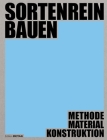 Sortenrein Bauen - Material, Konstruktion, Methodik: Methodik - Material - Konstruktion Cover Image