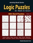 Logic Puzzles for Adults & Seniors: 500 Hard Puzzles (Sudoku, Shikaka, Masyu, Kuromasu, Jigsaw Sudoku, Slitherlink, Suguru, Skyscrapers, Numbrix, Bina (Activity Book #4) Cover Image