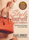 Style Yourself with Confidence: Styling Tips and Techniques for Each Body Shape By Ellen Joubert Cover Image