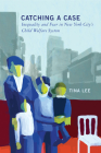 Catching a Case: Inequality and Fear in New York City's Child Welfare System By Tina Lee Cover Image