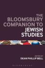 The Bloomsbury Companion to Jewish Studies (Bloomsbury Companions) By Dean Phillip Bell (Editor) Cover Image