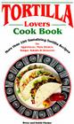 Tortilla Lovers Ckbk By Bruce Fischer Cover Image