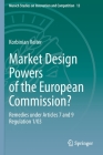 Market Design Powers of the European Commission?: Remedies Under Articles 7 and 9 Regulation 1/03 (Munich Studies on Innovation and Competition #13) By Korbinian Reiter Cover Image