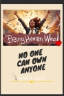 Being Human Wins: No one own anyone By Jeremy Gibson (Editor), Sarah Tyson Cover Image