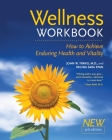 The Wellness Workbook, 3rd ed: How to Achieve Enduring Health and Vitality Cover Image