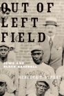 Out of Left Field: Jews and Black Baseball By Rebecca T. Alpert Cover Image