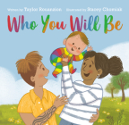 Who You Will Be By Taylor Rouanzion, Stacey Chomiak (Illustrator) Cover Image