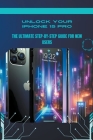 Unlock Your iPhone 15 Pro: The Ultimate Step-by-Step Guide for New Users Cover Image