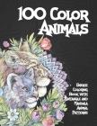 100 Color Animals - Unique Coloring Book with Zentangle and Mandala Animal Patterns By June Colouring Books Cover Image