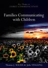 Families Communicating with Children: Building Positive Developmental Foundations (Key Themes in Family Communication #2) By Thomas Socha, Julie Yingling Cover Image