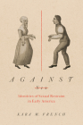 Against Sex: Identities of Sexual Restraint in Early America (Gender and American Culture) Cover Image