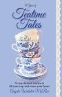 A Year of Teatime Tales: 52 tea-themed stories to fill your cup and warm your heart By Angela Webster McRae Cover Image