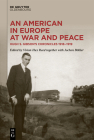 An American in Europe at War and Peace: Hugh S. Gibson's Chronicles, 1918-1919 By Vivian Reed (Editor), Jochen Böhler (Contribution by) Cover Image