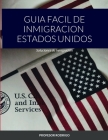 Guia Facil de Inmigracion Estados Unidos: Soluciones de Inmigración By Profesor Rodrigo, Diana Rodríguez (Editor) Cover Image